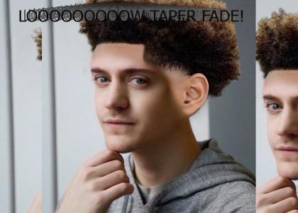 LOOOOOOOOOW TAPER FADE!