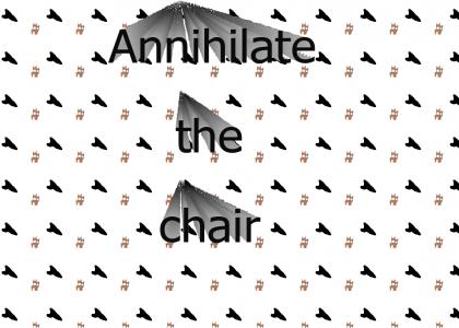 Annihilate the Chair