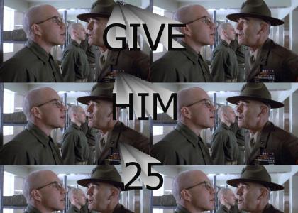 Give Sergeant Hartman Twenty-Five