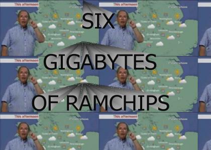 six gigabytes of ramchips