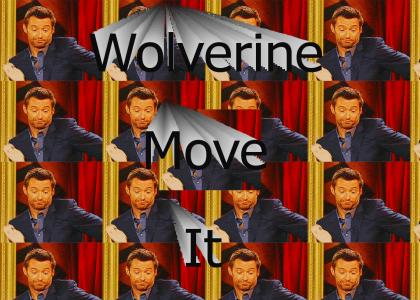 Wolverine, Move It!