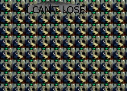 I Can't Lose!