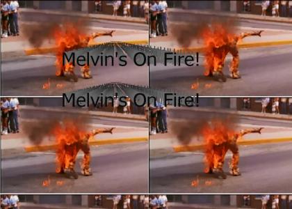 Melvin's On Fire!