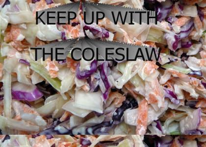 Keep Up With The Coleslaw