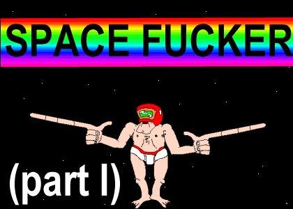 space fucker [part I]