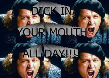 DICK IN YOUR MOUTH ALL DAY!