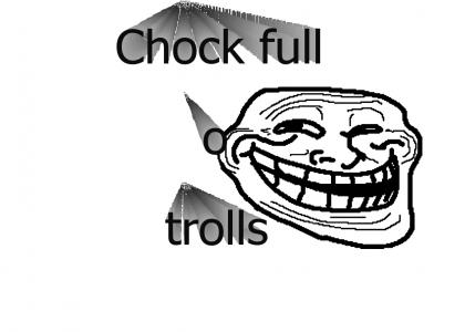 Chockfullotrolls