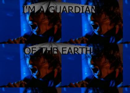 I'm a guardian of the Earth!