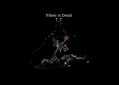 Tribes is Dead T_T