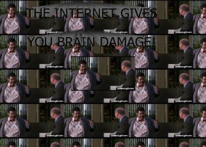 YTMND: The Internet Gives You Brain Damage!