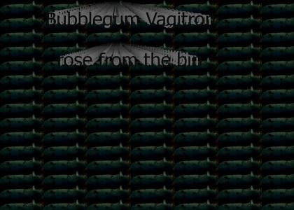 Bubblegum Vagitron 2
