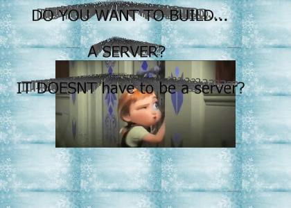 Do you wanna build a server?