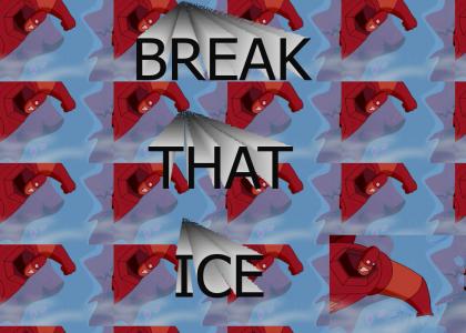 Break That Ice