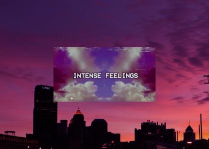 Intense Feelings