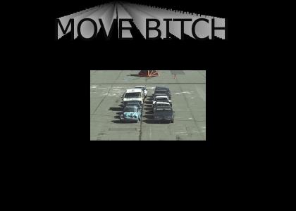 MOVE BITCH