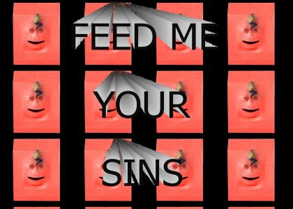 Feed Me Your Sins
