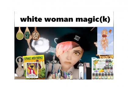 White Woman Magic