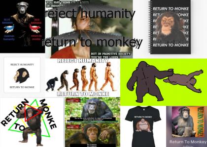 reject humanity return to monkey