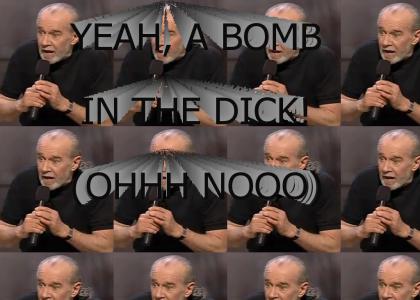 YEAH, A BOMB IN THE DICK (NOOO!!..)