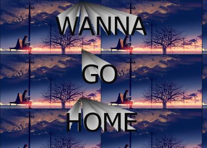 Wanna go home