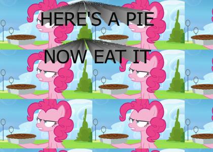 Here's a pie. Now eat it!