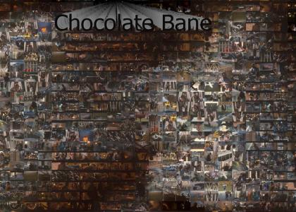 Chocolate Bane