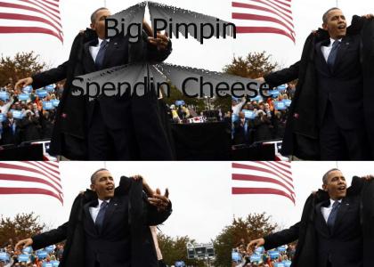 Barack Obama is big pimpin' spendin' cheese