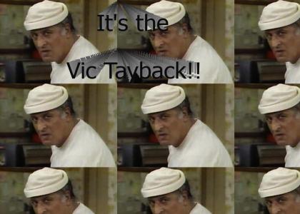 It's the Vic Tayback!
