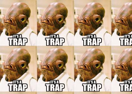 It's A Trap!
