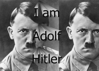 I am Adolf Hitler