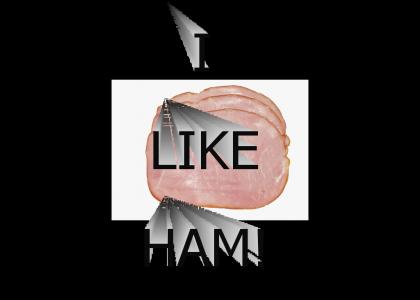 I like ham