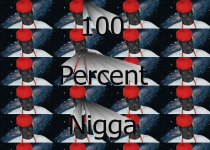 100 Percent Nigga