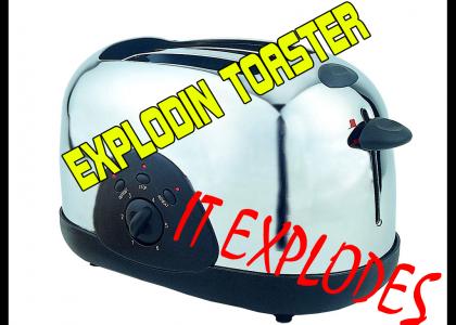 Exploding Toaster