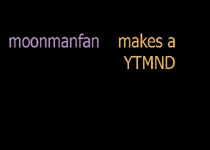 moonmanfan makes a YTMND