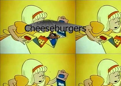 Cheeseburgers..