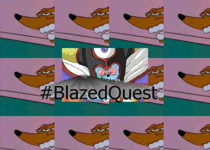 #BlazedQuest
