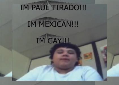 Paul "MEXICAN' Tirado
