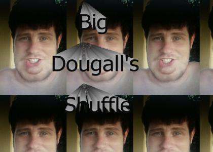 Big Dougall's Shuffle