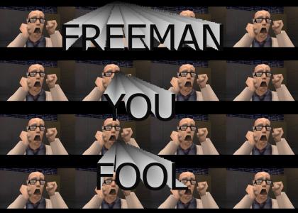 Freeman You Fool