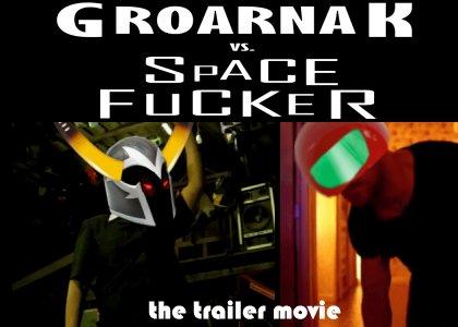 GROARNAK vs. Space Fucker [part: TRAILER]