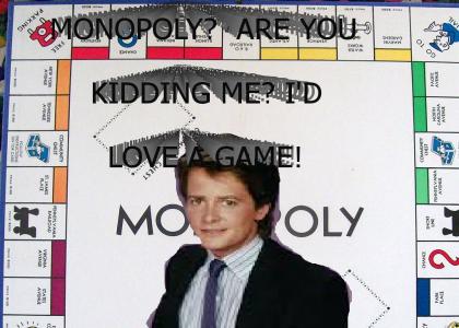 Monopoly? Are you kidding me? I'd love a game!