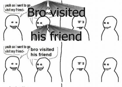 Bro Visited His Friend