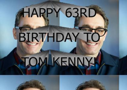 Today's Tom Kenny's 63rd Birthday Today's Tom Kenny's 63rd Birthday