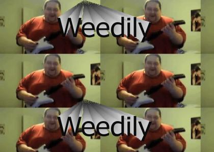 Weedily Weediliy