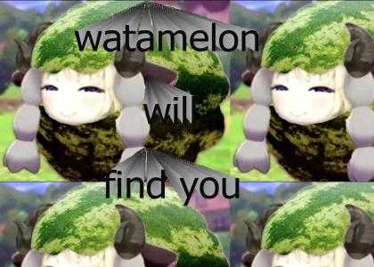 watamelon will find you