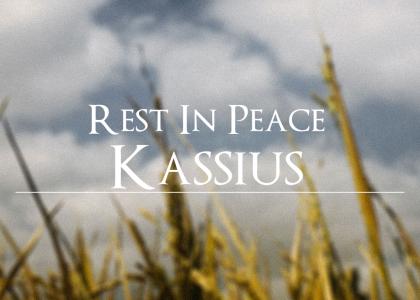 R.I.P. Kassius