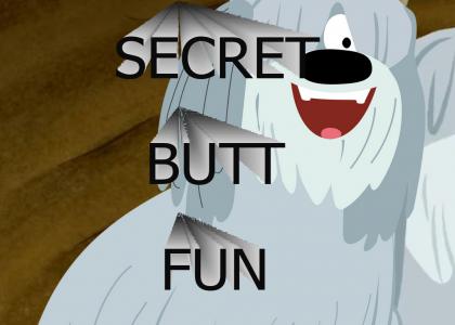 the feeling of SECRET BUTT FUN