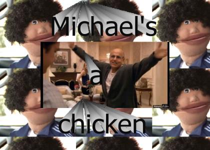 Michael's a Chicken