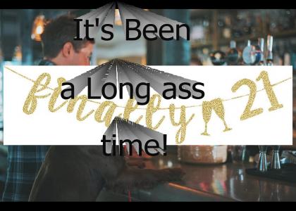 I've been on this site long enough for a newborn to reach drinking age. I've been on this site long enough for a newborn to reach drinking age.