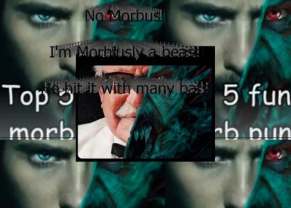 Top 5 funny morb puns Top 5 funny morb puns